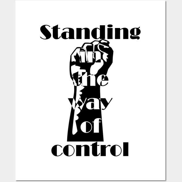 Standing in the way of control Wall Art by DWFinn